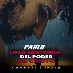 Pablo: Una Historia del Poder de Cristo